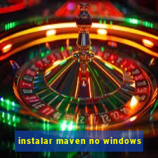 instalar maven no windows